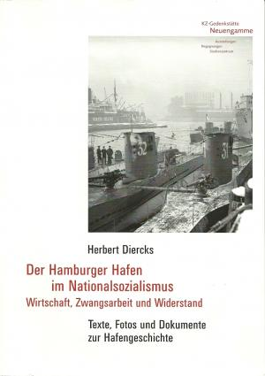 Die Broschüren zu den Ausstellungen bieten BesucherInnen und Interessierten jeweils Einblicke und vertiefende Informationen. Herbert Diercks, Der Hamburger Hafen im Nationalsozialismus.