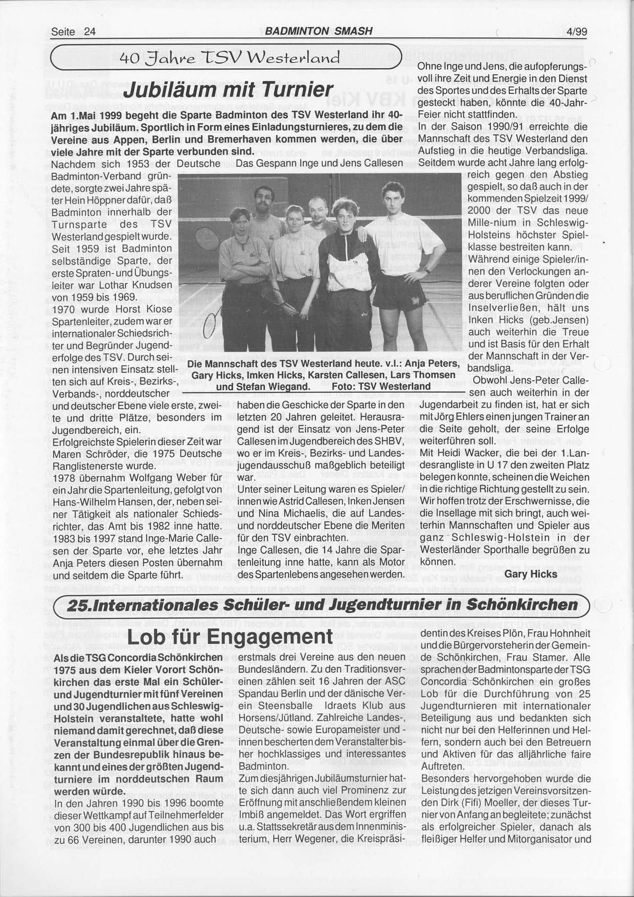 Seite 24 BADMINTON SMASH 4/99 ao Jahne TSV Wesre'dan d Ohne Inge undjens, die aufopferungs-l voll ihre Zeit und Energie in den Dienst JUbiläUm mit TUfnief dessportesunddeserhartsders gesteckt haben,