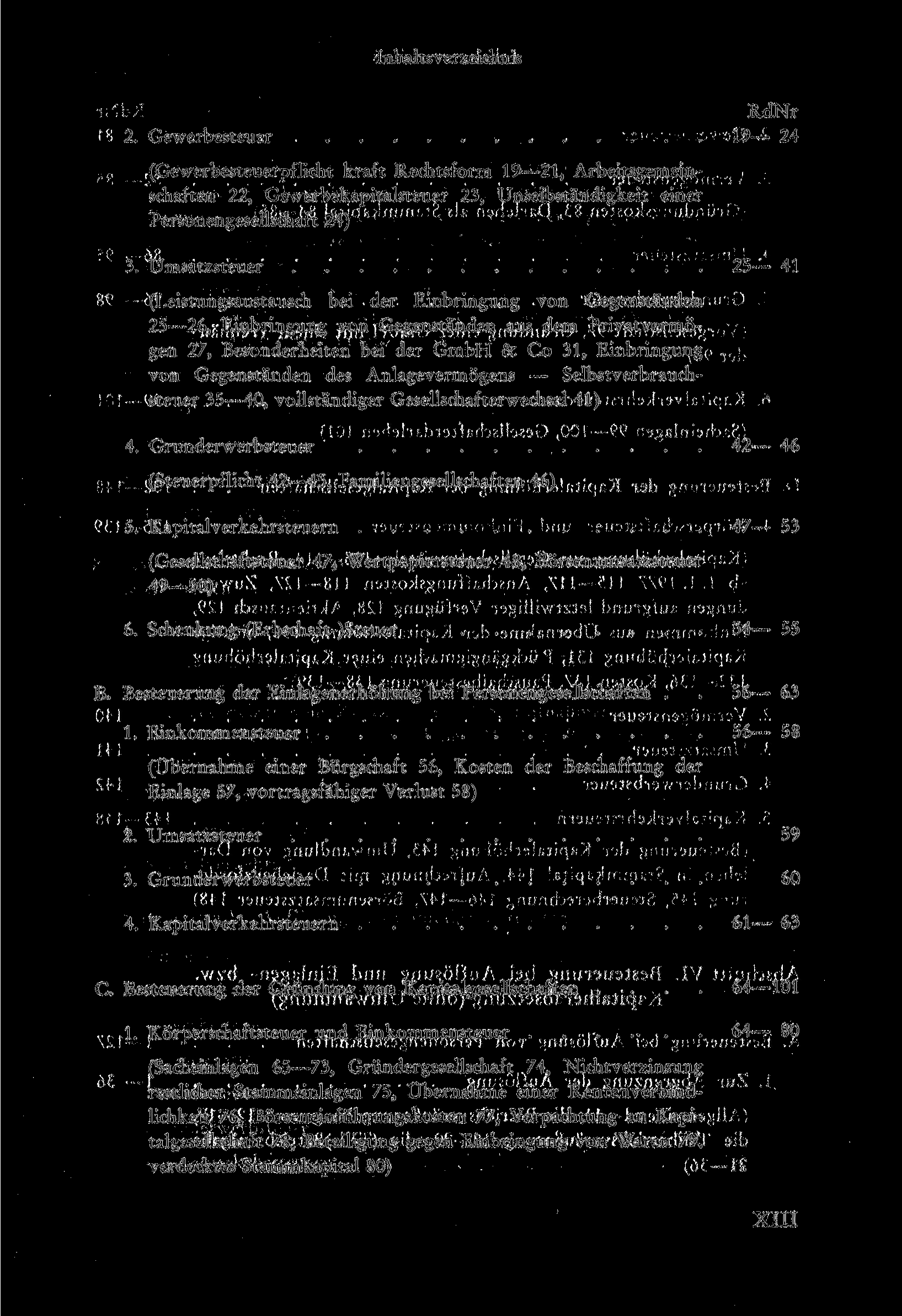 2. Gewerbesteuer 19 24 (Gewerbesteuerpflicht kraft Rechtsform 19 21, Arbeitsgemeinschaften 22, Gewerbekapitalsteuer 23, Unselbständigkeit einer Personengesellschaft 24) 3.