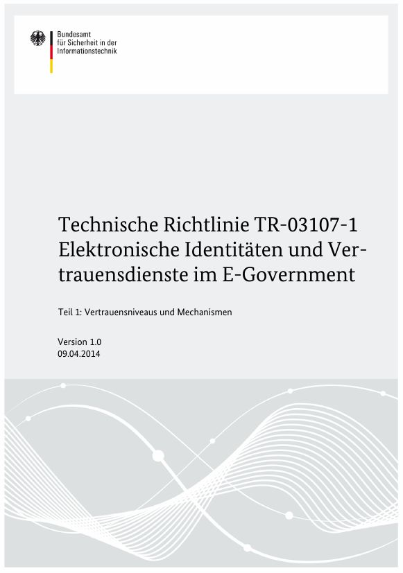 TR-03107 Elektronische Identitäten und Vertrauensdienste im E-Government Definition von Vertrauensniveaus Basierend auf ISO 29115 und IT-Grundschutz Mehr als eid: Identifizierung/Authentisierung