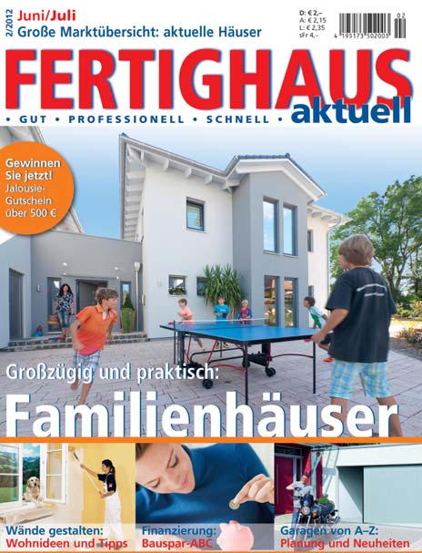 Fertighaus aktuell Das Inhaltskonzept: Das Magazin»Fertighaus aktuell«spricht eine klar defi nierte Zielgruppe an: Bauherren und Baufamilien, die beschlossen haben, ein Fertighaus zu kaufen und