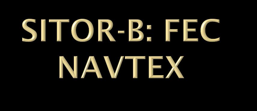 FEC: Forward Error Correction Redundante Übertragung: Jedes Zeichen wird 2 x zeitversetzt gesendet NAVTEX (NAVigational TEXt Messages):