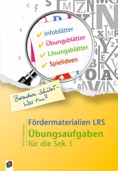 Ratgeber, Kopiervorlagen... Sekundarstufe > Deutsch Materialien für LRS und DaZ 33Speziell auf die Bedürfnisse der Schüler der Sek.