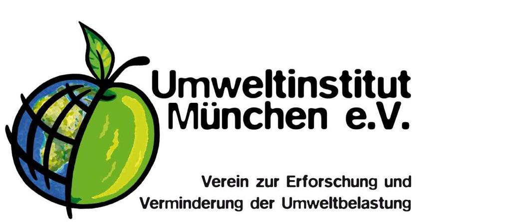 Umweltinstitut München e.v. Landwehrstr. 64a 80336 München An das Bayerische Staatsministerium für Umwelt und Gesundheit Postfach 810 140 81901 München Landwehrstr.