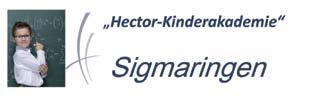 Hector-Kinderakademie Die Hector-Kinderakademie Sigmaringen ist eine in Sigmaringen neu geschaffene Einrichtung zur Förderung hoch begabter, motivierter, besonders talentierter