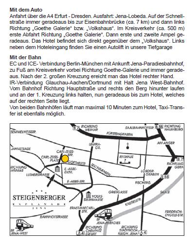 ANFAHRT STEIGENBERGER ESPLANADE Carl-Zeiss-Platz 4 07743 Jena, Deutschland Telefon +49 3641 800-0 Telefax +49 3641 800-150 ICE-Hauptbahnhof: 0,8 km Autobahn (A4): 7 km Flughafen Erfurt: 65 km