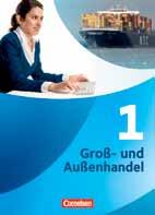 Wirtschaft und Verwaltung Kaufleute im Großund Außenhandel Groß- und Außenhandel Komplett neu bearbeitet handlungsorientiert und topaktuell Großer Fundus an unterrichtserprobten Lernsituationen auch