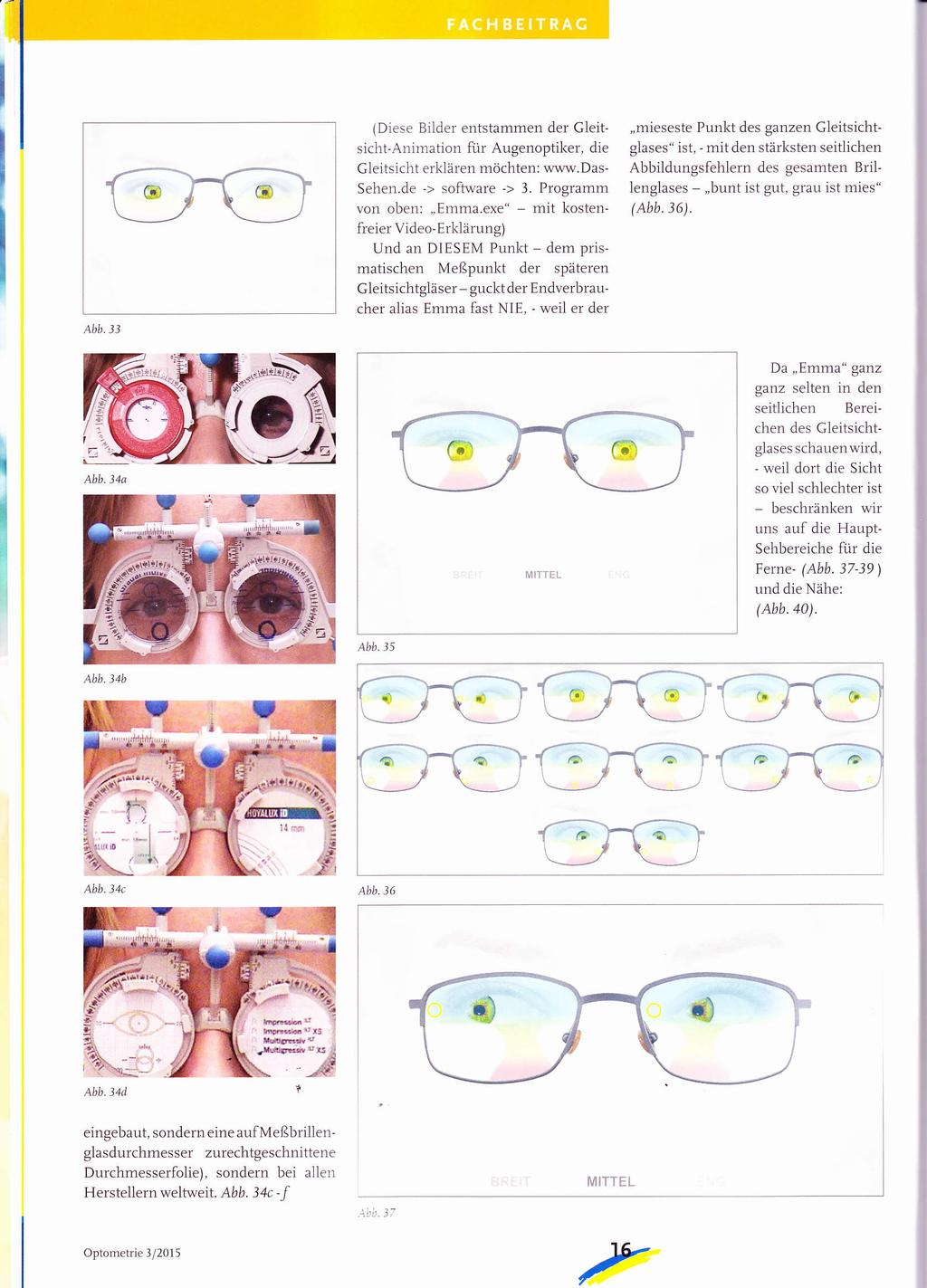 Abb.33 (Diese Bilder entstammen der Gleitsicht-Animation für Augenoptiker, die Gleitsicht erldären möchten: www.das- Sehen.de -> software -> 3. Programm von oben:,,emma.