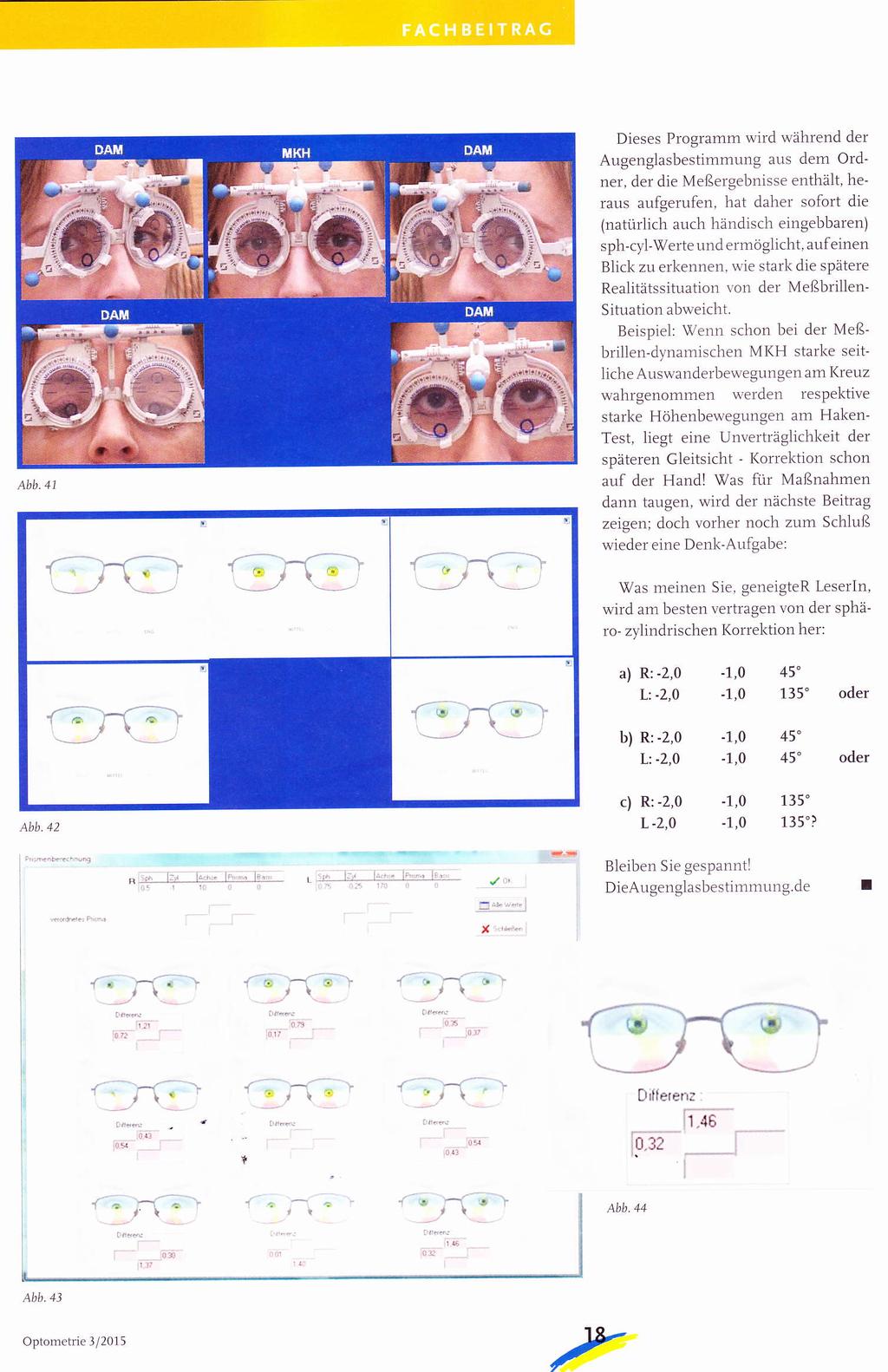 Abb.41 Dieses Programm wird wäl.rrend der Augenglasbestimmung aus dem Ordner, der die Meßelgebnisse enihält, he' raus aufgerufen, l.iat dahel sofort die (natürlich auch här'rdiscl.