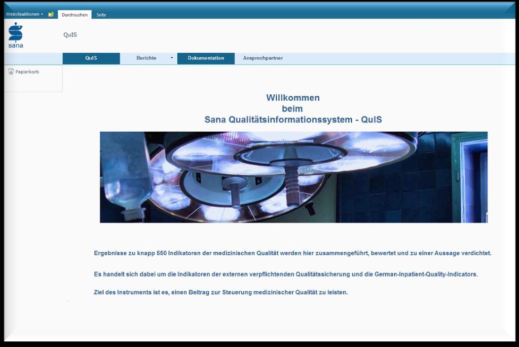 Sana Qualitätsinformationssystem - QuIS Jede Sana-Klinik nutzt das QuIS für seine Qualitätsanalyse Internes
