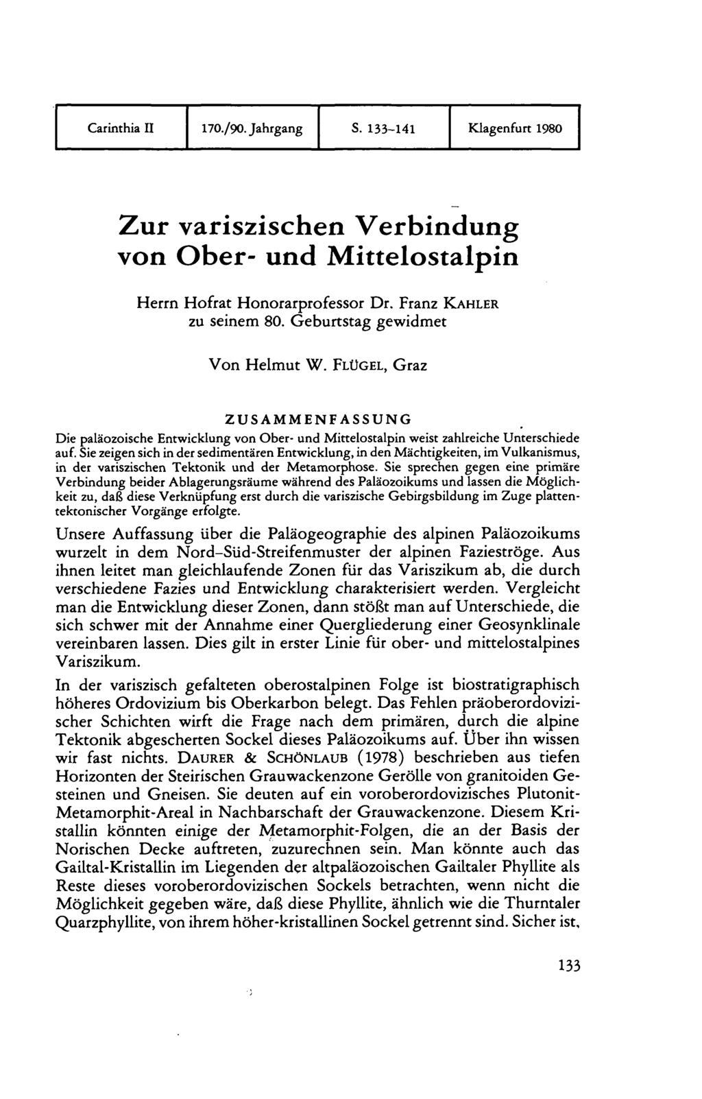 Carinthia II 17O./9O. Jahrgang S.133-141 Klagenfurt 1980 Zur variszischen Verbindung von Ober- und Mittelostalpin Herrn Hofrat Honorarprofessor Dr. Franz KAHLER zu seinem 80.