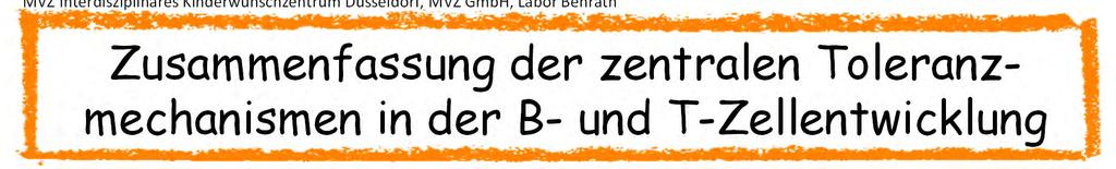 Zusammenfassung der zentralen Toleranzmechanismen in der B- und T-Zellentwicklung B-Zellen: - negative Selektion -