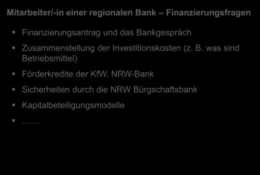 3. Arbeitsgruppe I 38 Mitarbeiter/-in einer regionalen Bank Finanzierungsfragen Finanzierungsantrag und das Bankgespräch Zusammenstellung der