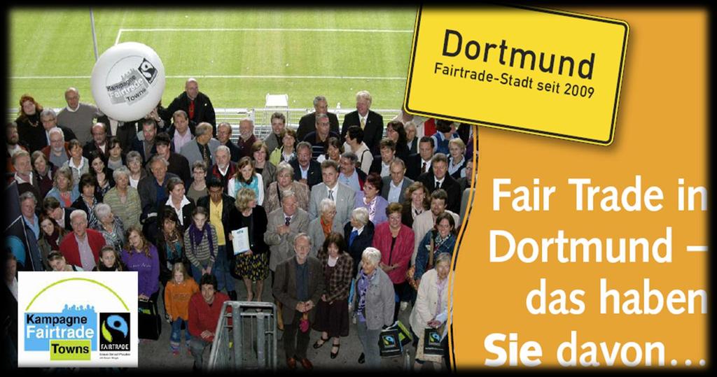 Die Stadt Dortmund hat zweimal den Titel Hauptstadt des Fairen Handels gewonnen und wurde als erste Stadt im Ruhrgebiet 2009 mit dem Titel Fairtrade-Stadt