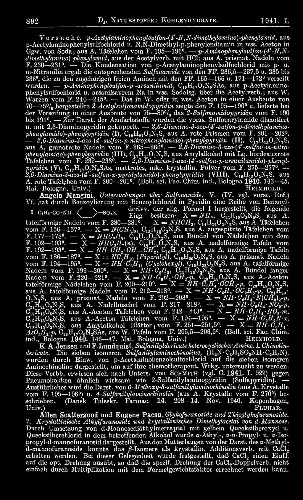 arsanilsaurem Na in wss. Sodalsg. über die Acetylverb.; aus W. Warzen vom F. 244 245. Das in W. oder in wss. Aceton in einer Ausbeute von 70 75 /0 hergestellte 2-Acclylsulfonamidopyridin zeigte den F.