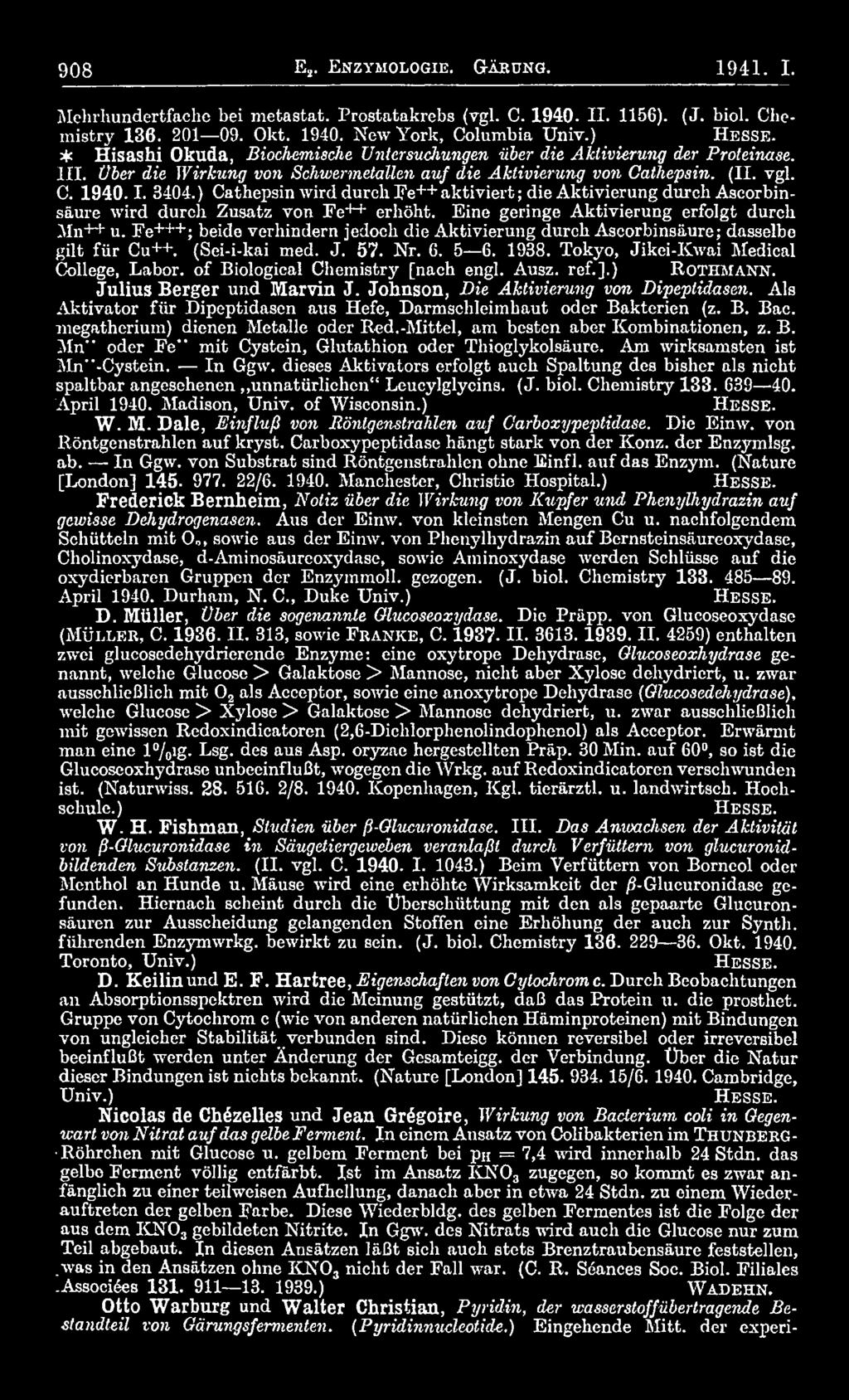 Tokyo, Jikei-Kwai Medical College, Labor, o f Biological Chemistry [nach engl. Ausz. ref.].) ROTHMANN. Julius Berger und Marvin J. Johnson, Die Aktivierung von Dipeptidasen.