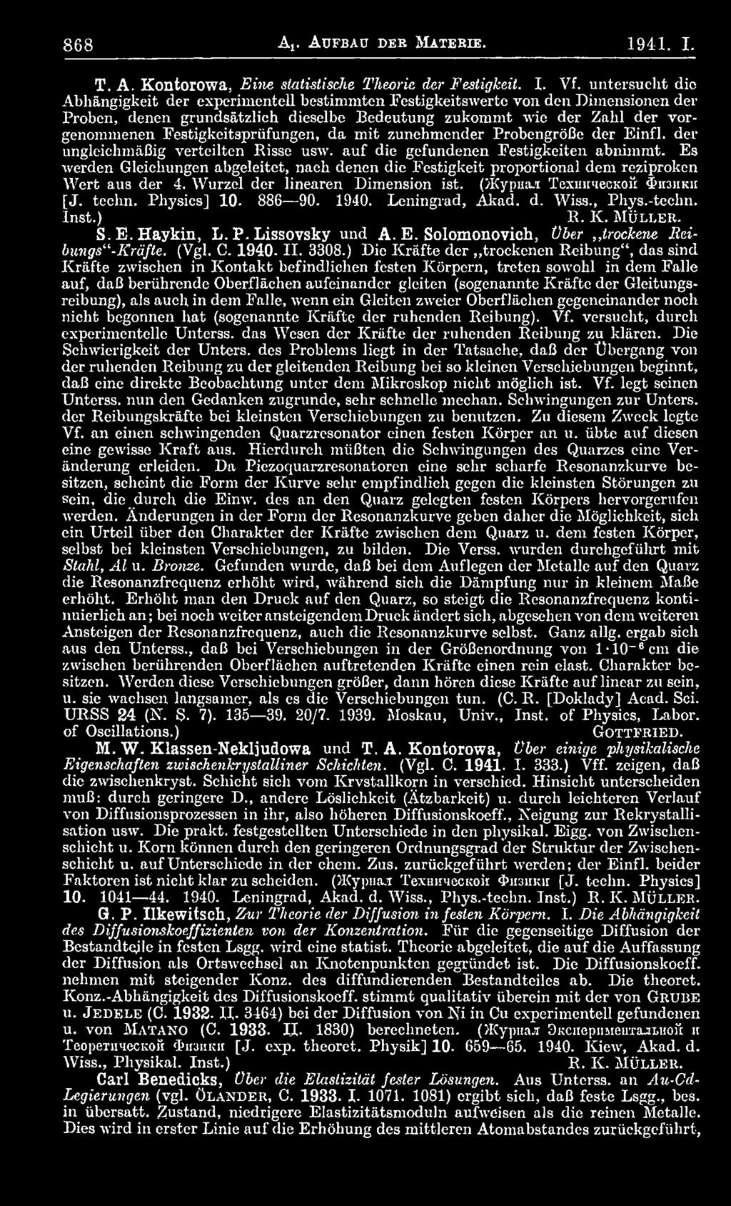 886 90. 1940. Leningrad, Akad. d. Wiss., Phys.-techn. Inst.) R. K. M ü l l e r. S.E.Haykin, L. P. Lissovsky und A. E. Solomonovich, Über trockene lieibungs -Kräfte. (Vgl. C. 1940. II. 3308.