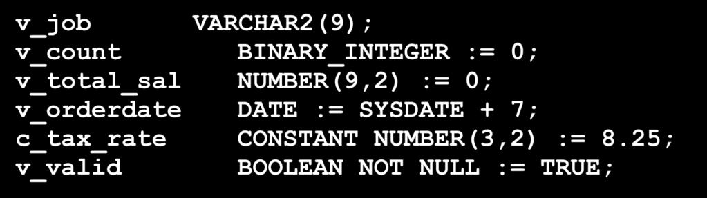 Skalare Basisdatentypen VARCHAR2 (maximum_length) NUMBER [(precision, scale)] DATE, TIMESTAMP, INTERVAL CHAR [(maximum_length)] LONG (jetzt: CLOB) LONG RAW (jetzt: BLOB) BOOLEAN BINARY_INTEGER /