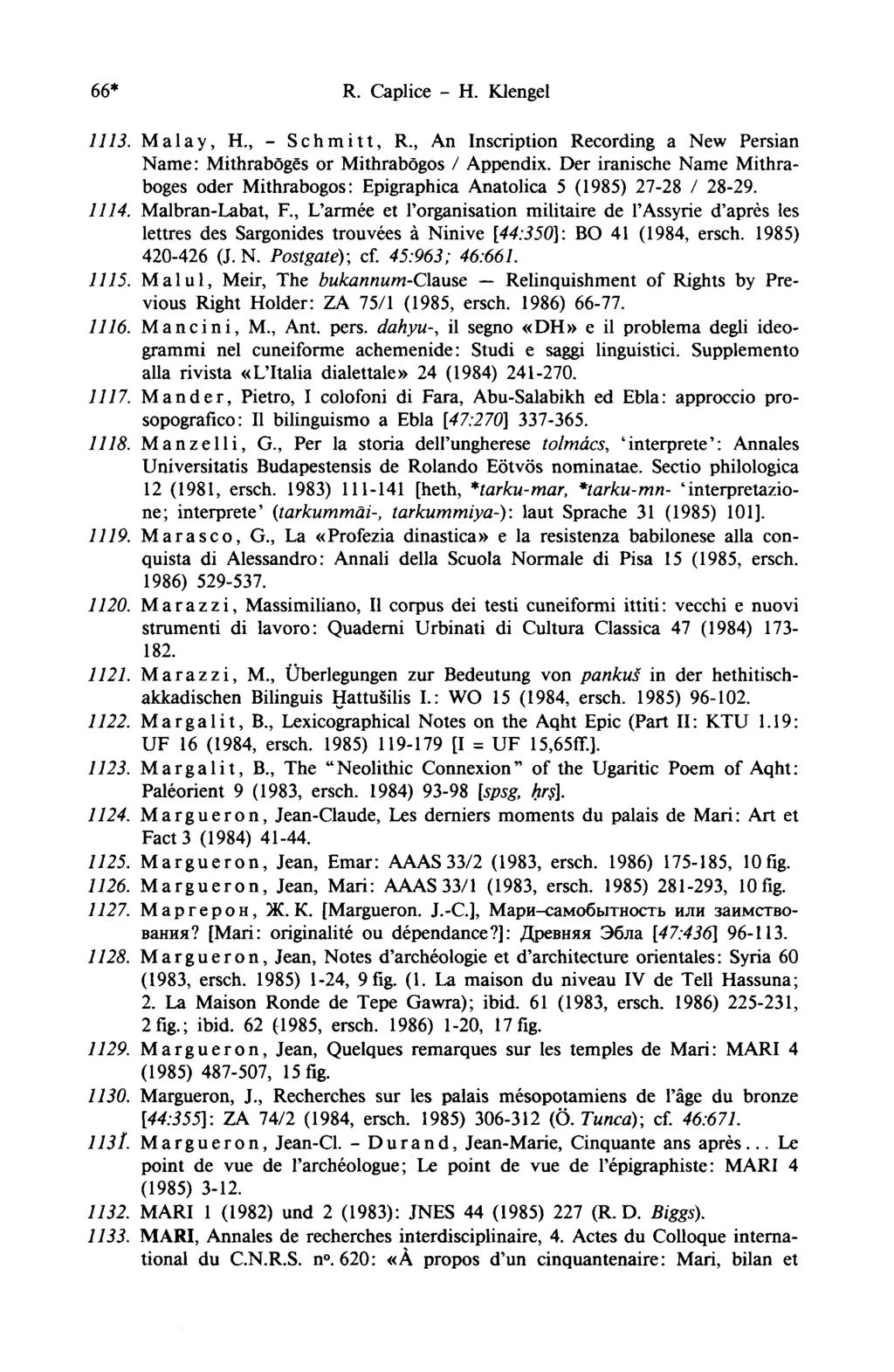 66* R. Caplice - H. Klengel 1113. Malay, H., - Schmitt, R., An Inscription Recording a New Persian Name: Mithrabôgês or Mithrabögos / Appendix.