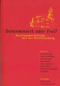Determiniert oder frei? Auseinandersetzung mit der Hirnforschung Karlsruher Beiträge zu Theologie und Gesellschaft, Band 4 Texte von Christian E.
