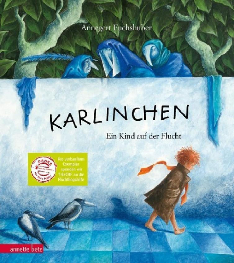 Annegret Fuchshuber: Karlinchen-Ein Kind auf der Flucht Annette Betz Verlag, ISBN 9783219116922, 14,95 Wer hilft einem Kind, das keine Heimat hat, das fremd ist und anders?