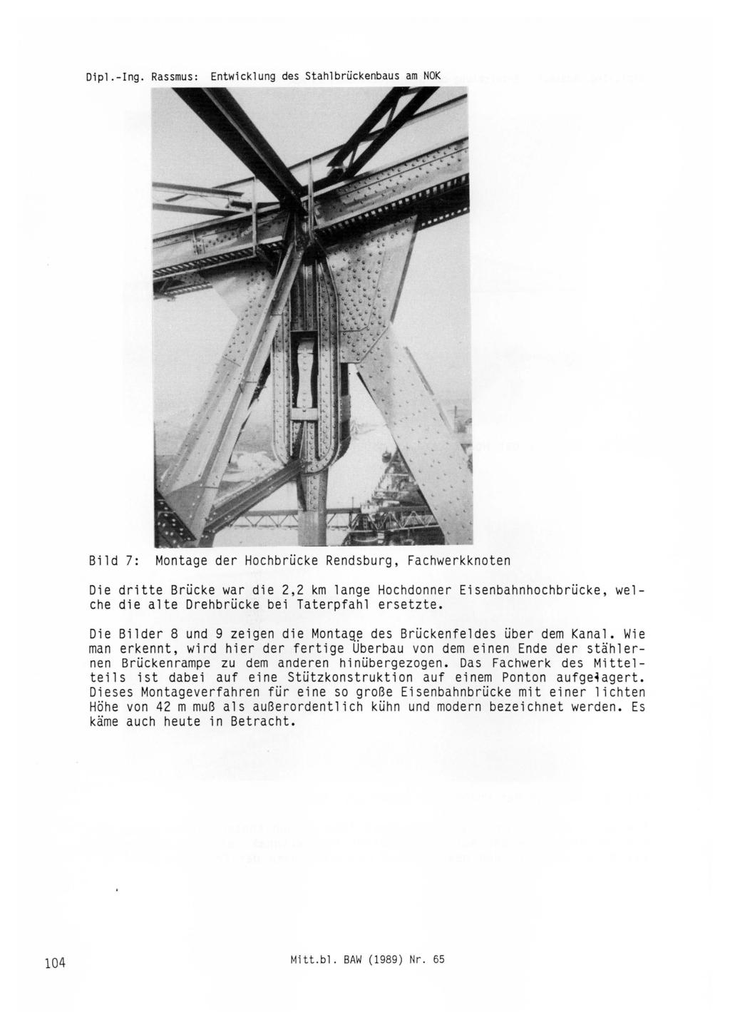 Dipl.-Ing. Rassmus: Bild 7: Montage der Hochbrücke Rendsburg, Fachwerkknoten Die dritte Brücke war die 2,2 km lange Hochdonner Eisenbahnhochbrücke, welche die alte Drehbrücke bei Taterpfahl ersetzte.