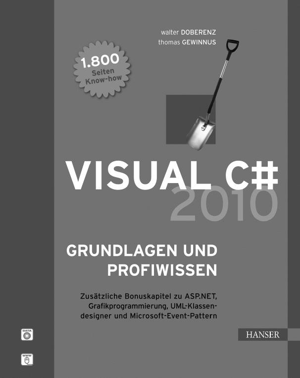 Eine runde Sache Doberenz, Gewinnus Visual C# 2010 Grundlagen und Profiwissen 1.440 Seiten. Mit CD-ROM.