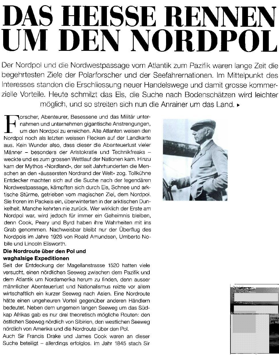 DAS HEISSE RENNEN UM DEN NORDPOL Der Nordpol und die Nordwestpassage vom Atlantik zum Pazffik waren lange Zeit die begehrtesten Ziele der Polarforscher und der Seefahrernationen.