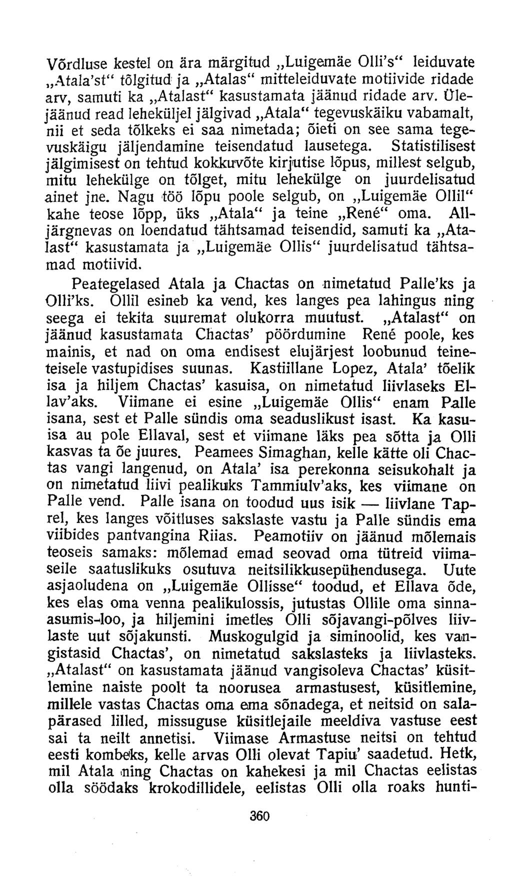 Võrdluse kestel on ära märgitud Luigernäe 011i's" leiduvate AtaIa'st" tõlgitud ja Atalas" mitteleiduvate motiivide ridade arv, samuti ka A talast" kasustamata jäänud ridade arv.