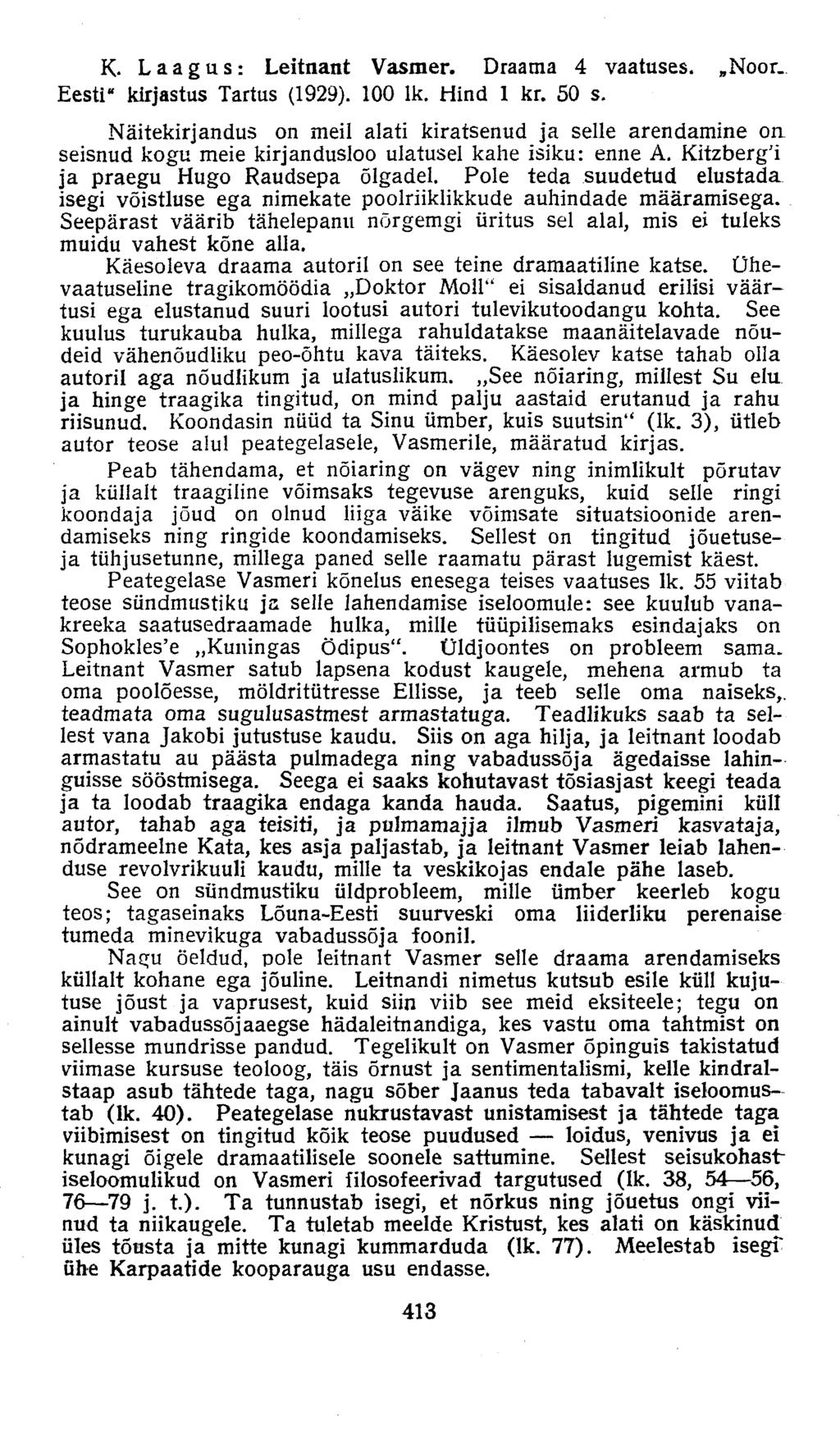 K- Laagus: Leitnant Vasmer. Draama 4 vaatuses. Noor_ Eesti" kirjastus Tartus (1929). 100 lk. Hind 1 kr. 50 s.