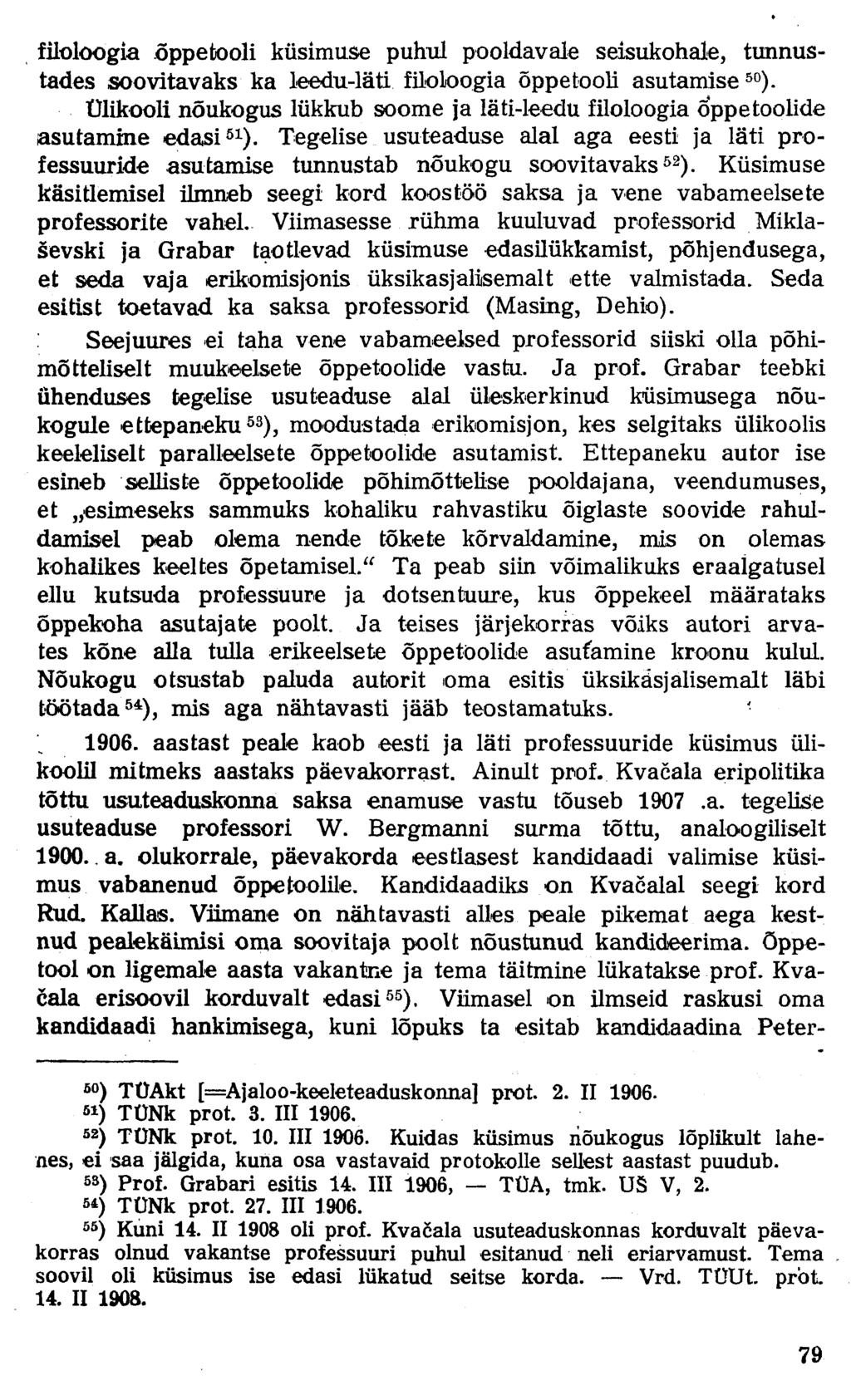 filoloogia õppetooli küsimuse puhul pooldavale seisukohale, tunnustades soovitavaks ka leedu-läti filoloogia õppetooli asutamise 50 ).