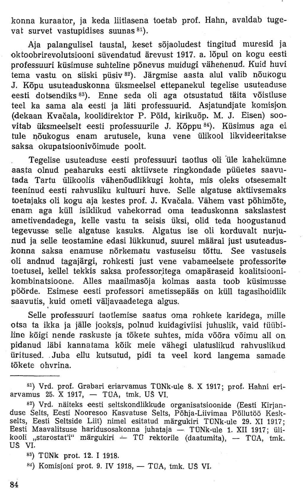 konna kuraator, ja keda liitlasena toetab prof. Hahn, avaldab tugevat survet vastupidises suunas 81 ).