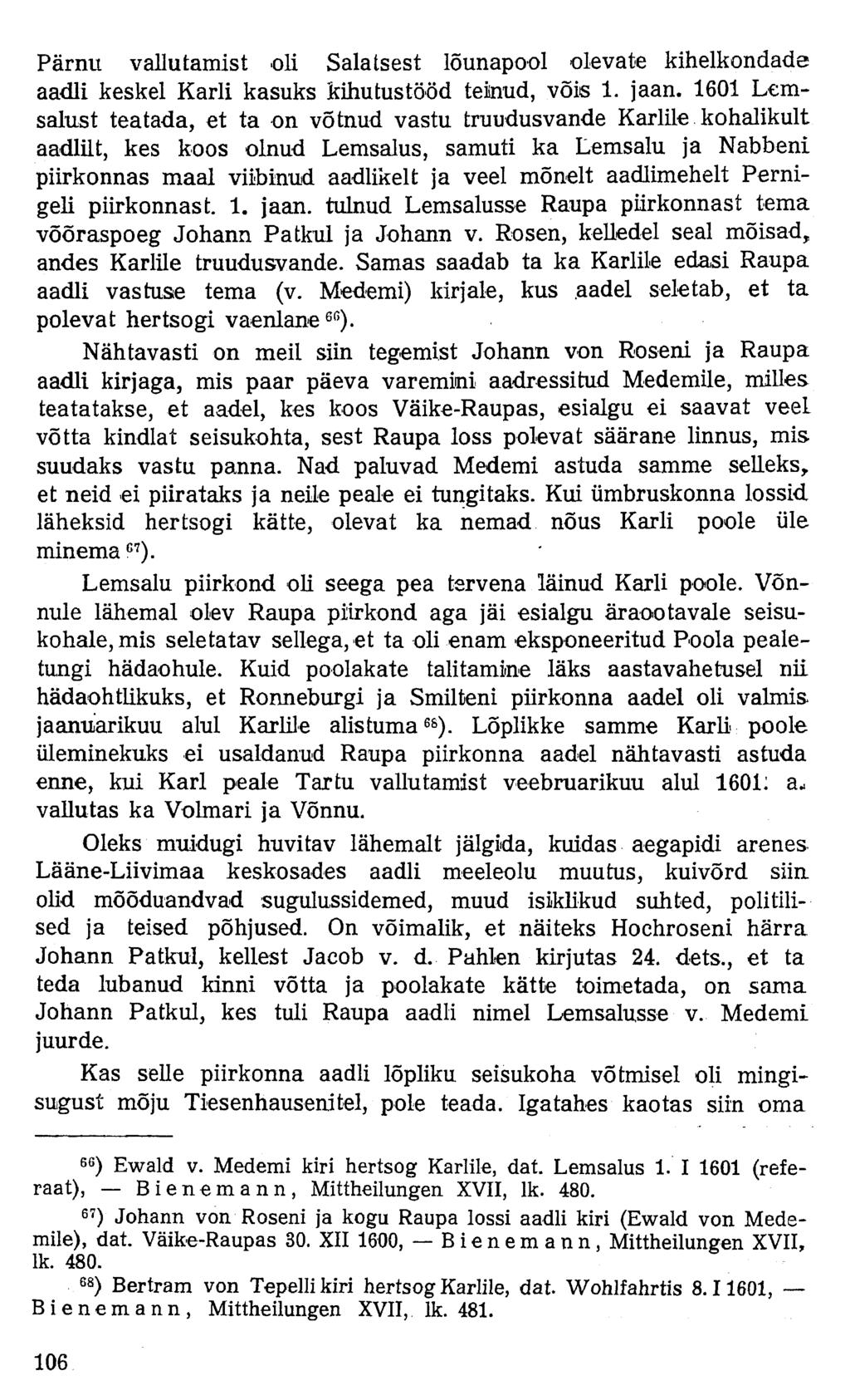 Pärnu vallutamist oli Salatsest lõunapool olevate kihelkondade aadli keskel Karli kasuks kihutustööd teinud, võis 1. jaan.