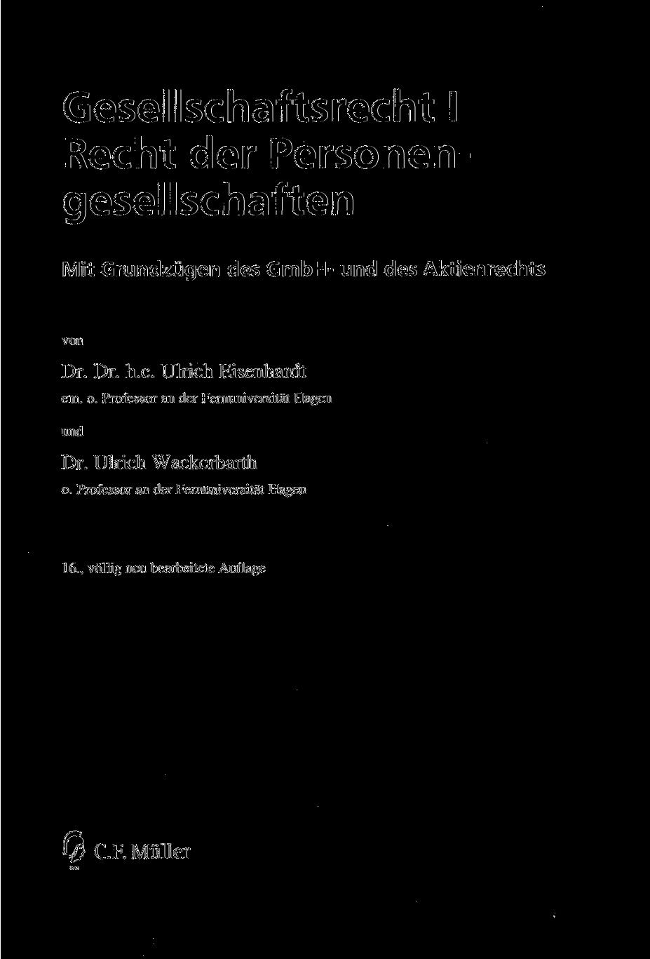 Gesellschaftsrecht I Recht der Personengesellschaften Mit Grundzügen des GmbH- und des Aktienrechts von Dr. Dr. h.c. Ulrich Eisenhardt em. o.