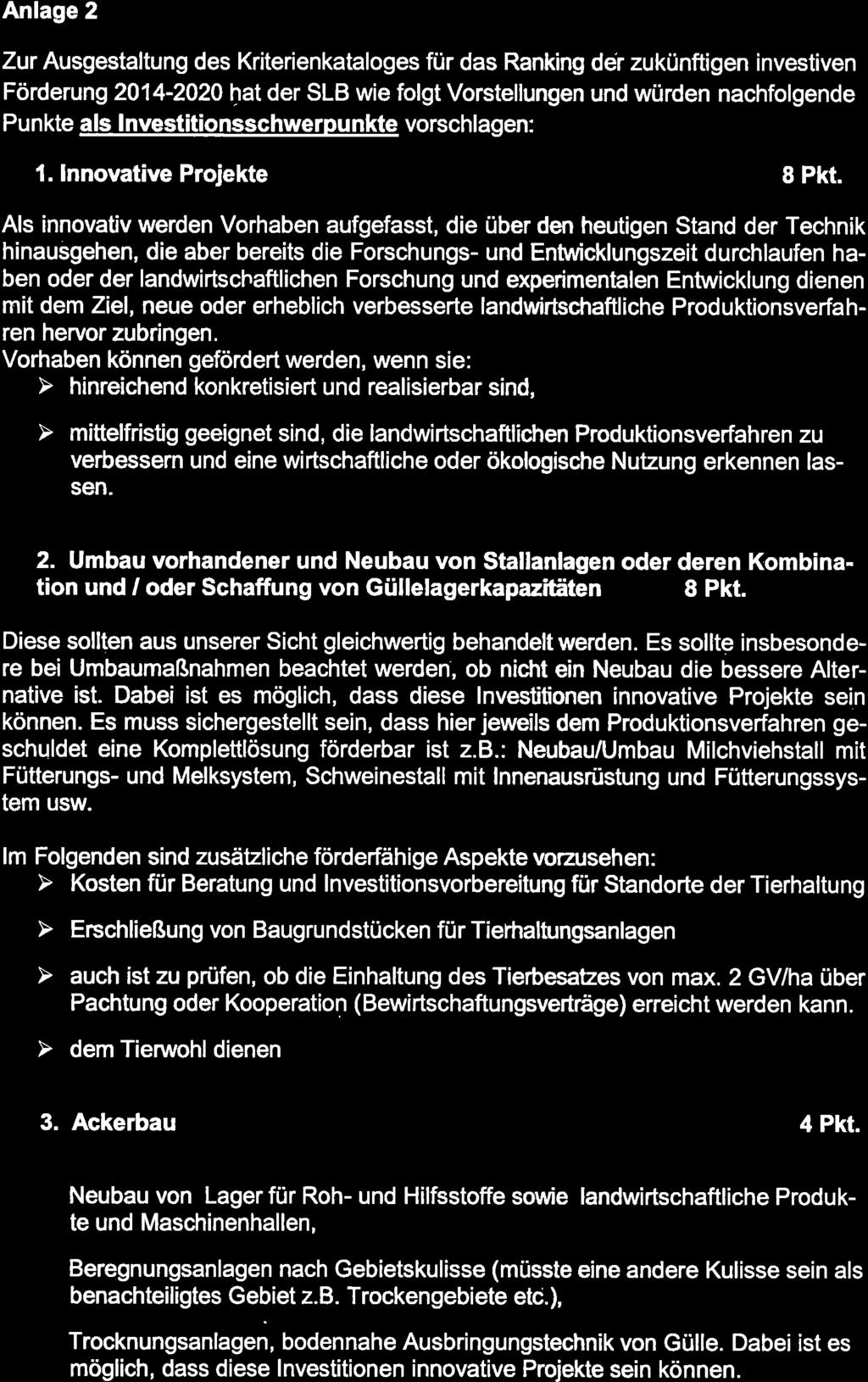 Anlage 2 Zur Ausgestaltung des Kriterienkataloges für das Ranking dér zukünftigen investiven Förderung 2014-2020 hat der SLB wie folgt Vorstellungen und würden nachfolgende Punkte als