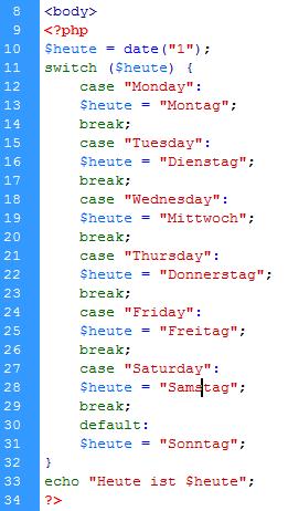 Übung: Wochentage mit switch bestimmen Erstelle die Datei switch_wochentag.php Die Funktion date() mit dem Parameter 1 den englischen Wochentag des aktuellen Datums.