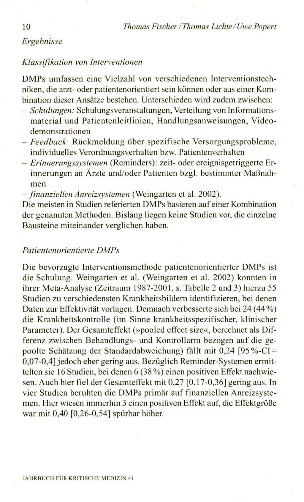 10 Thomas FischerIThomas LichteI Uwe Popert Ergebnisse Klassifikation von Interventionen DMPs umfassen eine Vielzahl von verschiedenen Interventionstechniken, die arzt- oder patientenorientiert sein