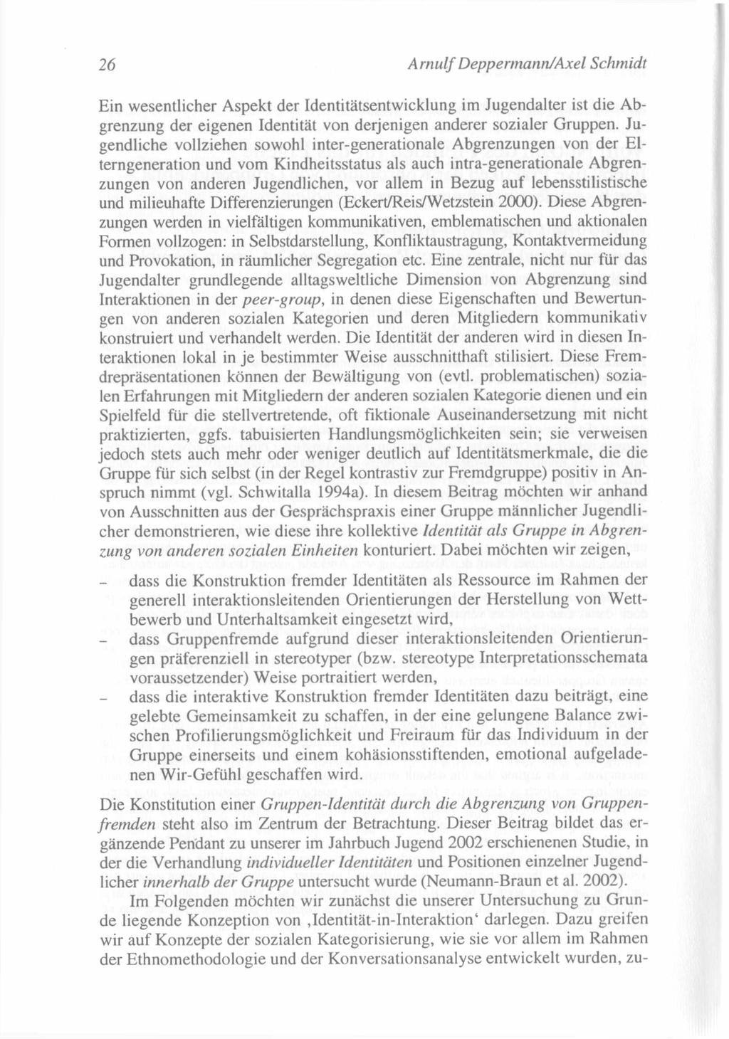 I 26 Arnulf Deppermann/Axel Schmidt E in w e se n tlic h e r A s p e k t d e r Id e n titä tse n tw ic k lu n g im J u g e n d a lte r ist d ie A b g re n z u n g d e r e ig e n e n Id e n titä t v o