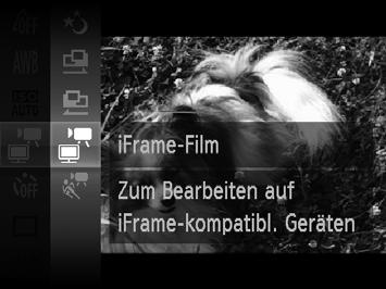 Aufnehmen verschiedener Filme iframe-filme Nehmen Sie Filme auf, die mit iframe-kompatibler Software oder iframekompatiblen Geräten bearbeitet werden können.