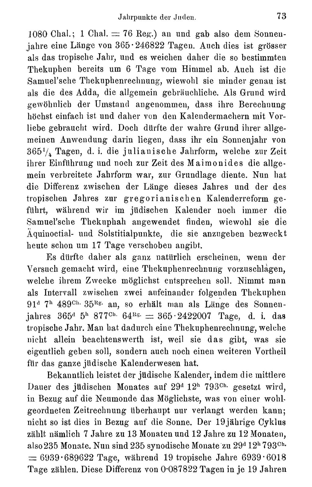 Jalirpunkte der Juden. 73 Akademie d. Wissenschaften Wien; download unter www.biologiezentrum.at 1080 Chal.; 1 Chal. =: 76 Re#.) an und. gab also dem Sonneujahre eine Länge von 365*246822 Tagen.