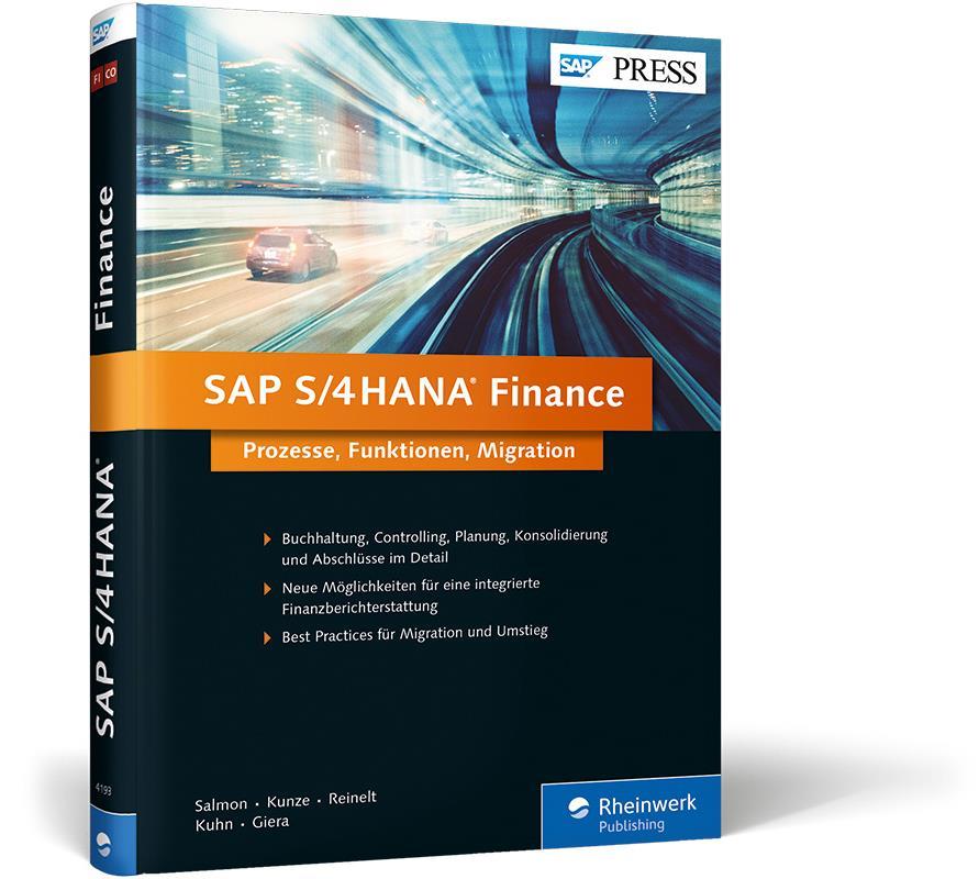 SAP S/4HANA Finance Handbuch Ihr umfassendes Handbuch zu SAP S/4HANA Finance: NEU SAP S/4HANA Finance Prozesse, Funktionen, Migration Buchhaltung, Controlling, Planung und Konsolidierung im Detail