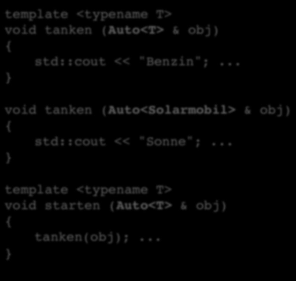 Template Subclassing (II) SchriX 2: Globale FunkGonen stax Member FunkGonen template <typename T> void tanken (Auto<T> & obj) { std::cout <<