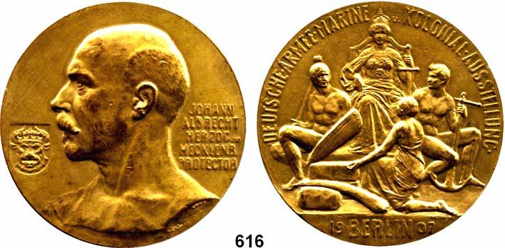 58 M E D A I L L E N Städte 616 Berlin, Vergoldete Bronzemedaille 1907 (A. M. Wolff bei AWES, Berlin) auf Herzog Johann Albrecht von Mecklenburg-Schwerin als Protekor der Deutschen Armee-, Marine- und Kolonialausstellung.