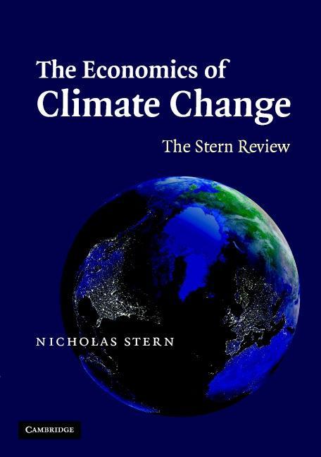 Die Ökonomie des Klimawandels : Der Stern-Report (2006) Kernaussage: Es ist für die Staaten der Erde