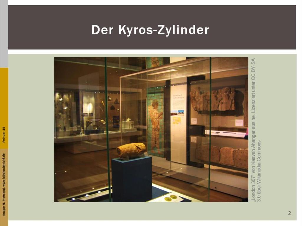 38 39 40 Der Kyros-Zylinder (s. Abbildungen) beschreibt u.a. die Eroberung der Stadt Babylon durch die Perser.