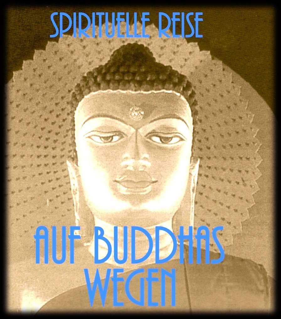 1 Wo aus Siddharta der Buddha wurde Entdeckungs- und Inspirationsreise