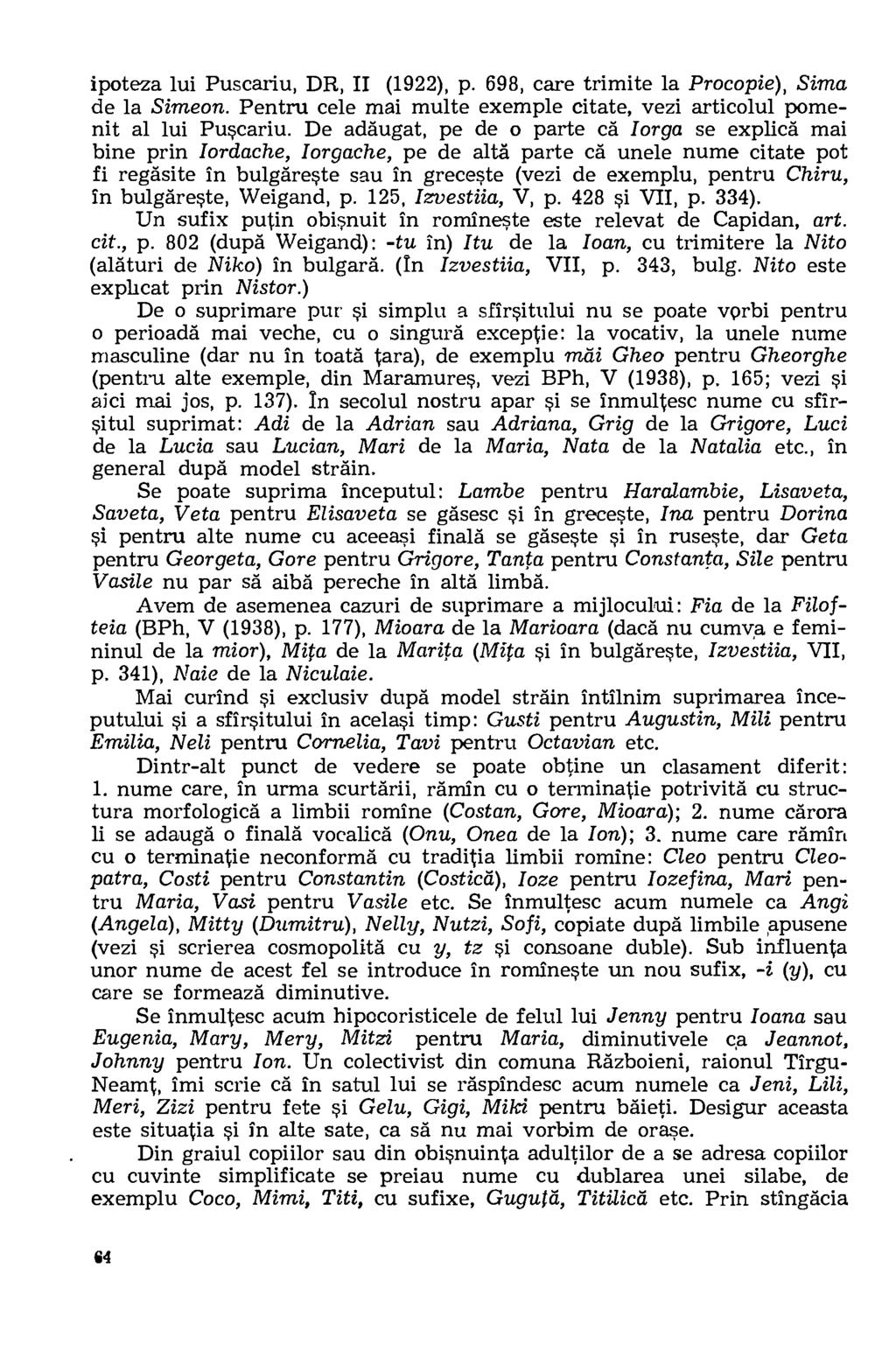 ipoteza lui Puscariu, DR, II (1922), p. 698, care trimite la Procopie), Sima de la Simeon. Pentru cele mai multe exemple citate, vezi articolul pomenit al lui Puscariu.