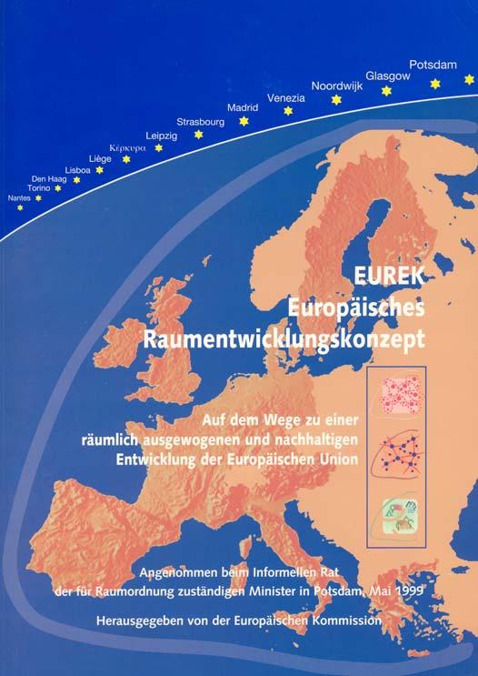 Von Europa 2000+ zum EUREK EUREK (Europäisches Raumentwicklungskonzept) 1999 Alle Beteiligten waren sich einig, dass das EUREK keine neuen Kompetenzen auf der Ebene der Gemeinschaft begründet.