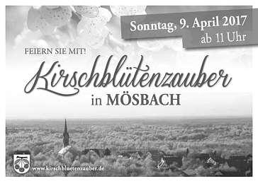 Aktuell aus Mösbach Freitag, 24. März 2017 10. Kirschblütenzauber Das Programm und die Vorbereitungen sind so gut wie abgeschlossen.