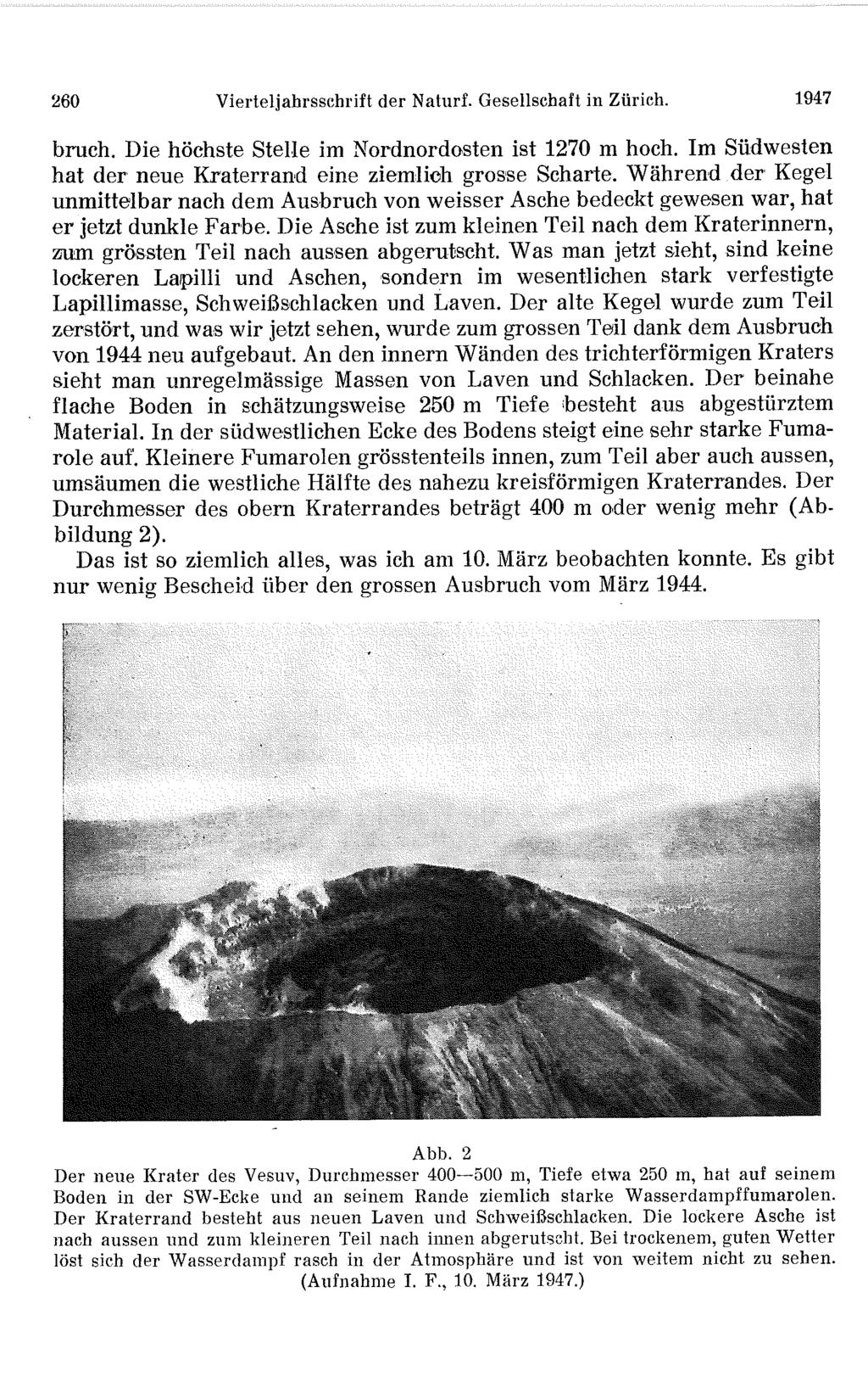 260 Vierteljahrsschrift der Naturf. Gesellschaft in Zürich. 1947 bruch. Die höchste Stelle im Nordnordosten ist 1270 m hoch. Im Südwesten hat der neue Kraterrand eine ziemlich grosse Scharte.